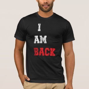 I AM BACK T-Shirt