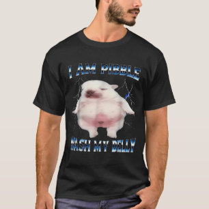 I Am Bble Wash My Belly Bble Meme Funny Dog Brainr T-Shirt