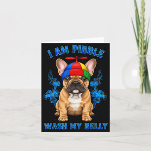 I Am Bble Wash My Belly Funny T Bull Dog Meme  Card