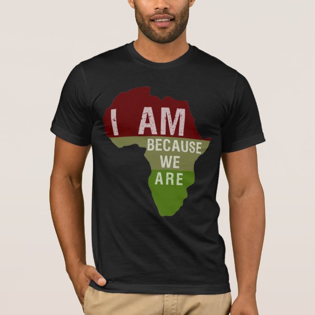 I am Because We Are - Africa Shirt (Front)