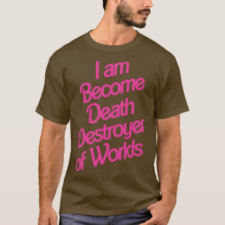I Am Become Death Barbenheimer T-Shirt