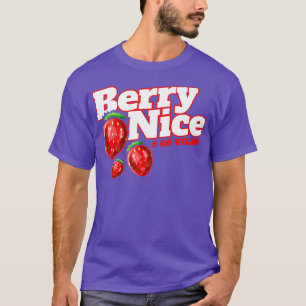 I Am Berry Nice Because I Am A Vegetarian   Go Veg T-Shirt