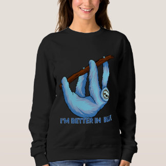 I Am Better In Blue Blue Sloth Sweatshirt