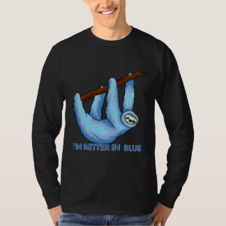I Am Better In Blue Blue Sloth T-Shirt