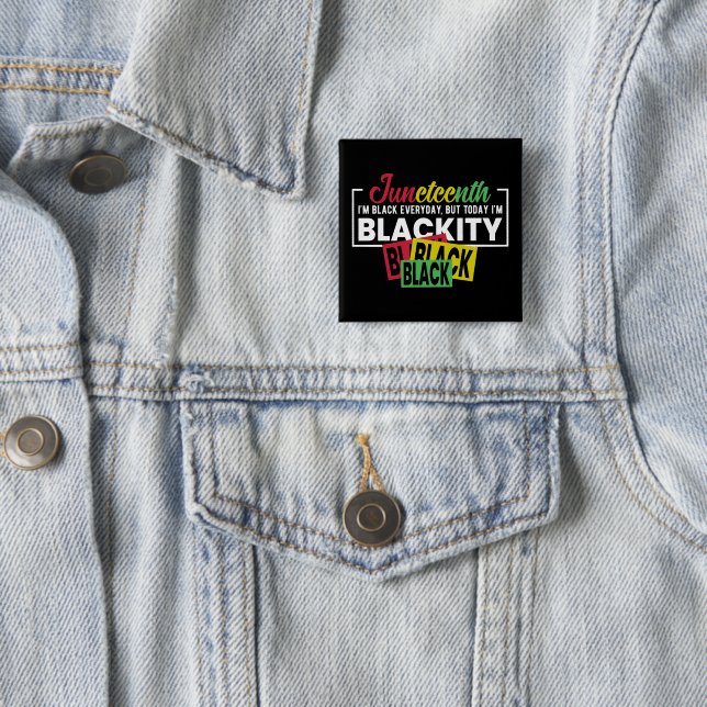 I am Black every day but today I'm blackity 15 Cm Square Badge (In Situ)
