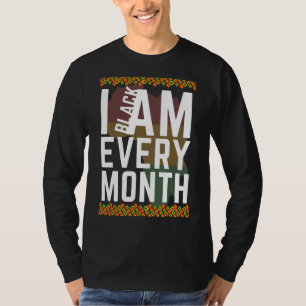 I Am Black Every Month 2022 African American Men W T-Shirt