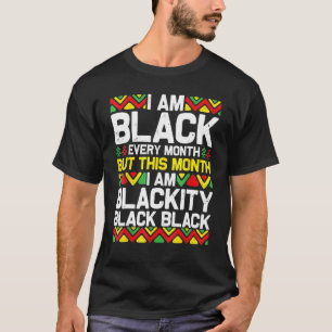 I Am Black Every Month Black Black History Month 2 T-Shirt