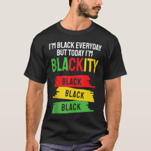 I Am Black Every Month But This Month Blackity Bla T-Shirt