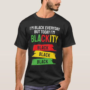 I Am Black Every Month But This Month Blackity Bla T-Shirt