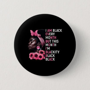 I Am Black Every Month But This Month Im Blackity 6 Cm Round Badge