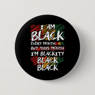 I Am Black Every Month But This Month I'm Blackity 6 Cm Round Badge