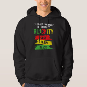I Am Black Every Month But This Month I'm Blackity Hoodie