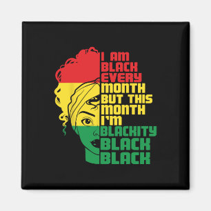 I Am Black Every Month But This Month I'm Blackity Magnet