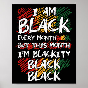 I Am Black Every Month But This Month I'm Blackity Poster