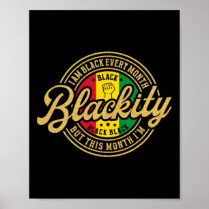 I Am Black Every Month But This Month I'm Blackity Poster