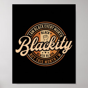 I Am Black Every Month But This Month I'm Blackity Poster