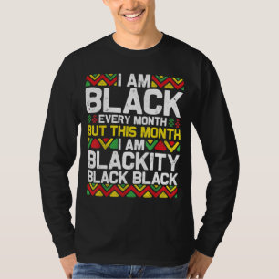 I Am Black Every Month But This Month I'm Blackity T-Shirt