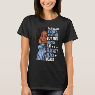I Am Black Every Month But This Month I'm Blackity T-Shirt