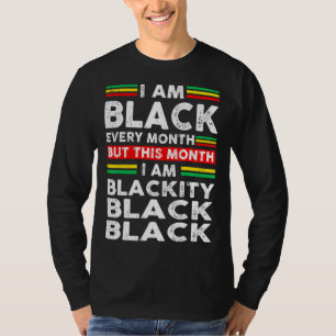I Am Black Every Month But This Month I'm Blackity T-Shirt