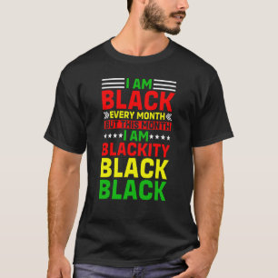 I Am Black Every Month But This Month I'm Blackity T-Shirt