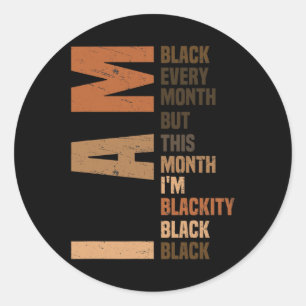 I Am Black Every Month Melanin African Pride Black Classic Round Sticker