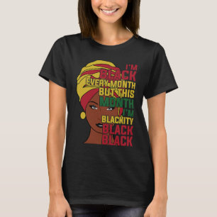 I am Black Every Month Proud Melanin African Queen T-Shirt