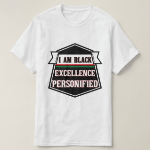 I Am Black Excellence Personified T-Shirt