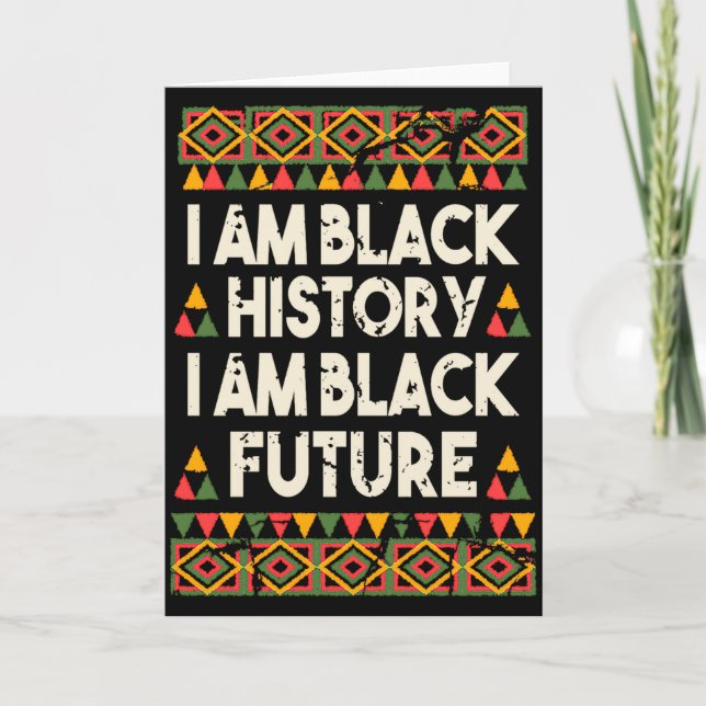 I Am Black History And Black Future African Americ Card (Front)