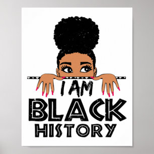 I Am Black History And I Am Black Every Month Wome Poster