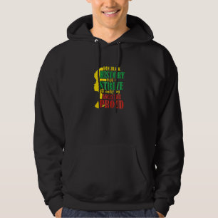 I Am Black History And Strive To Make My Ancestor Hoodie