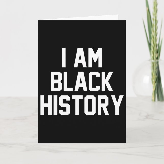 I Am Black History - Black History Month  Card (Front)