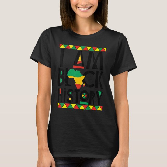 I Am Black History Black Human Black Pride And Cul T-Shirt (Front)