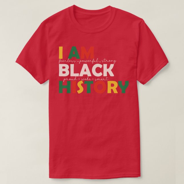 I am Black History BLM Black History Month Gift T-Shirt (Design Front)