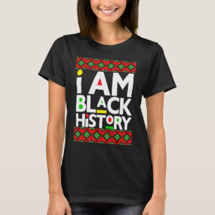 I Am Black History Melanin Men Women Kid Toddler B T-Shirt