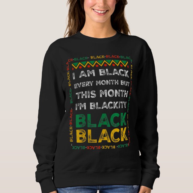 I Am Black History Month African American Pride Ce Sweatshirt (Front)