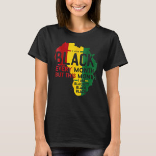 I Am Black History Month African Pride Black Every T-Shirt
