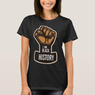 I Am Black History Month African Pride Black Fist T-Shirt