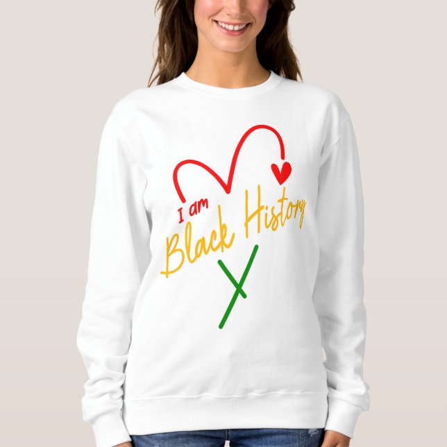 I Am Black History  Sweatshirt (Front)