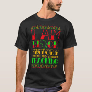 I Am Black History Teaching Cool Black History Mon T-Shirt
