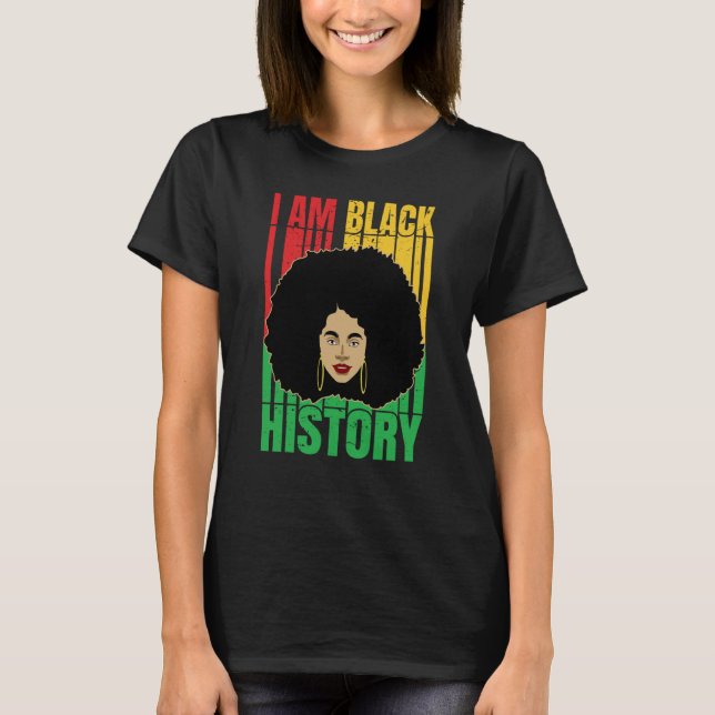 I am black history Women Girls Black History Month T-Shirt (Front)