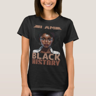 I am black history Women Girls Black History Month T-Shirt