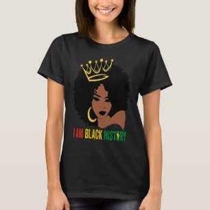 I AM BLACK HISTORY Women Girls Black Queen Month H T-Shirt