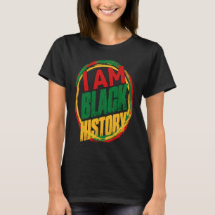 I AM BLACK HISTORY Women Girls Month History T-Shirt