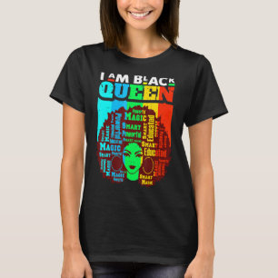 I Am Black Queen Black History Melanin Black Women T-Shirt