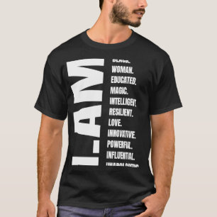 I Am Black Woman Black History Educated Black Girl T-Shirt