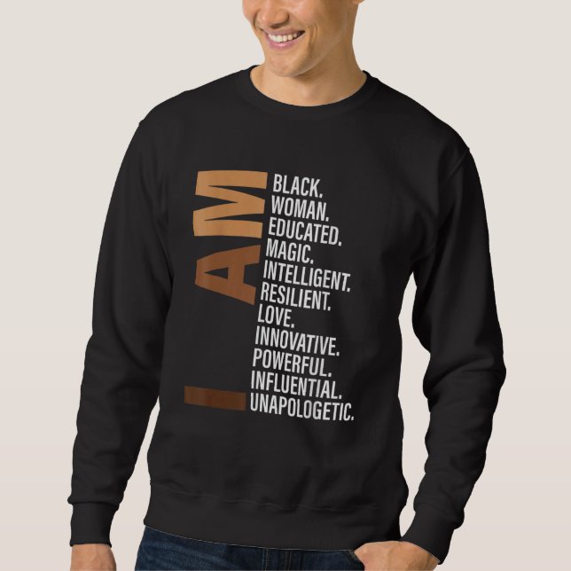 I Am Black Woman Black History Month Unapologetica Sweatshirt (Front)