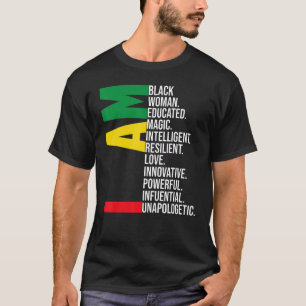 I Am Black Woman Educated Unapologetic Melanin Bla T-Shirt