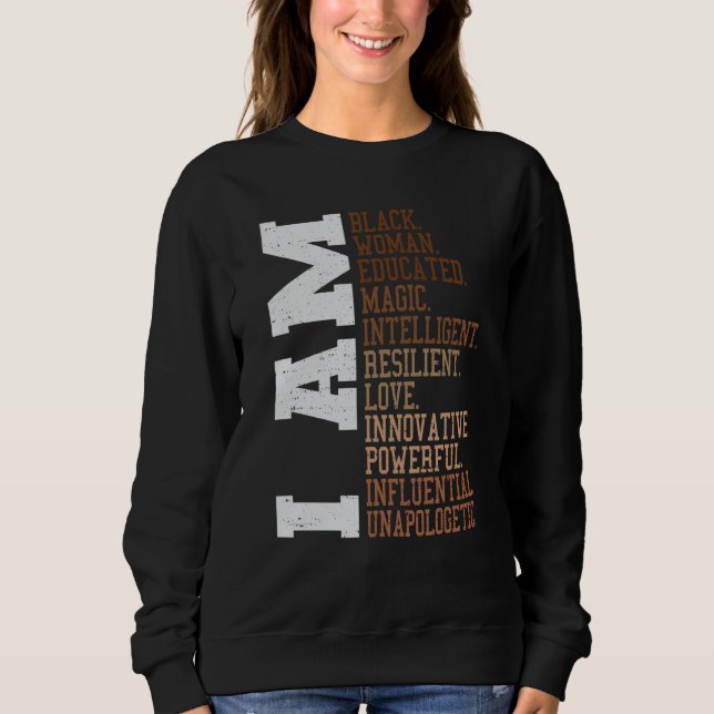 I Am Black Woman Unapologetically Black History Mo Sweatshirt (Front)