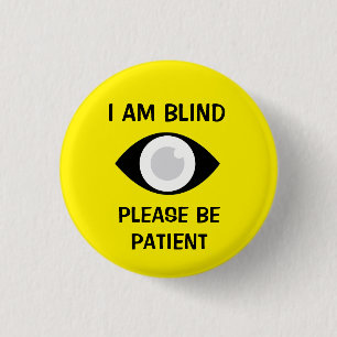 I am Blind, Please Be Patient 3 Cm Round Badge
