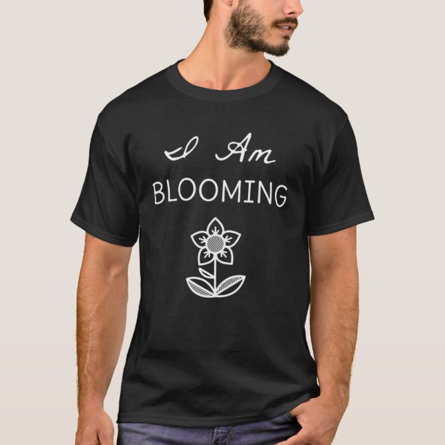 I am Blooming Women s inspirational T-Shirt (Front)